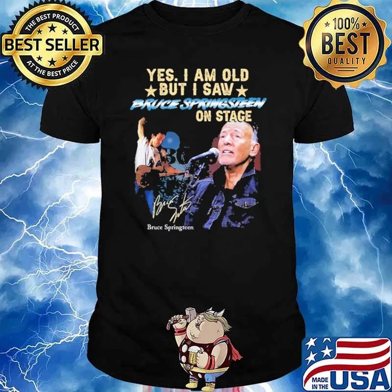 Yes I Am Old But I Să On Stace Bruce Springsteen Singer Singature Shirt