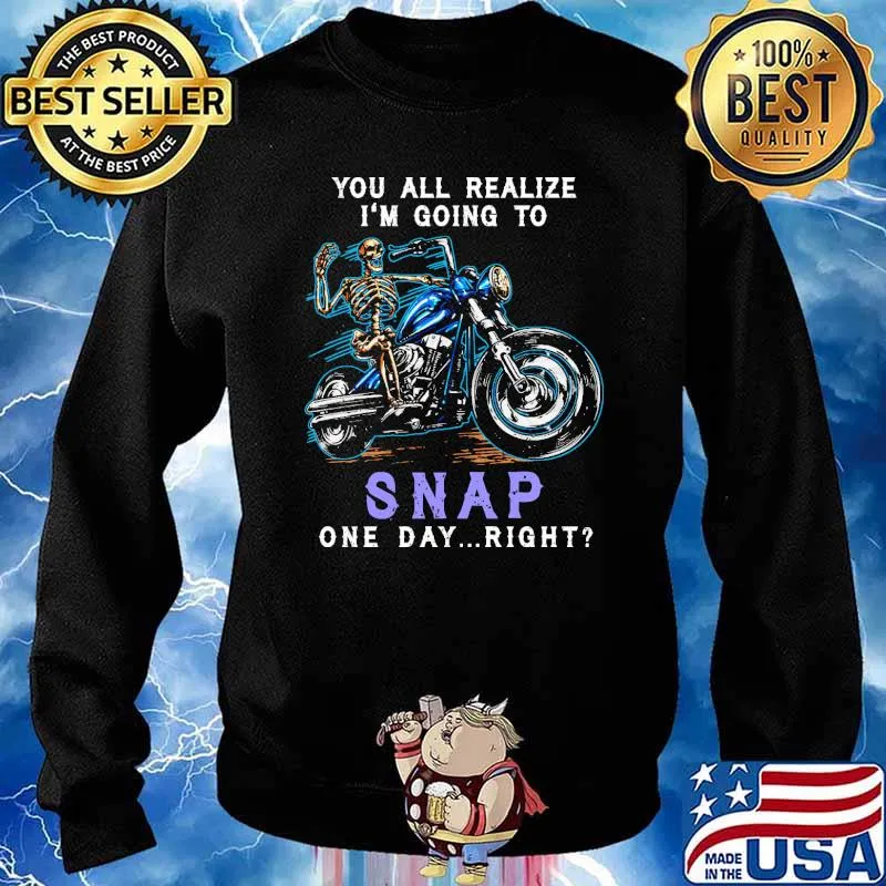 You All Realize I'm Going To Snap One Day Right Skull Shirt Sweater
