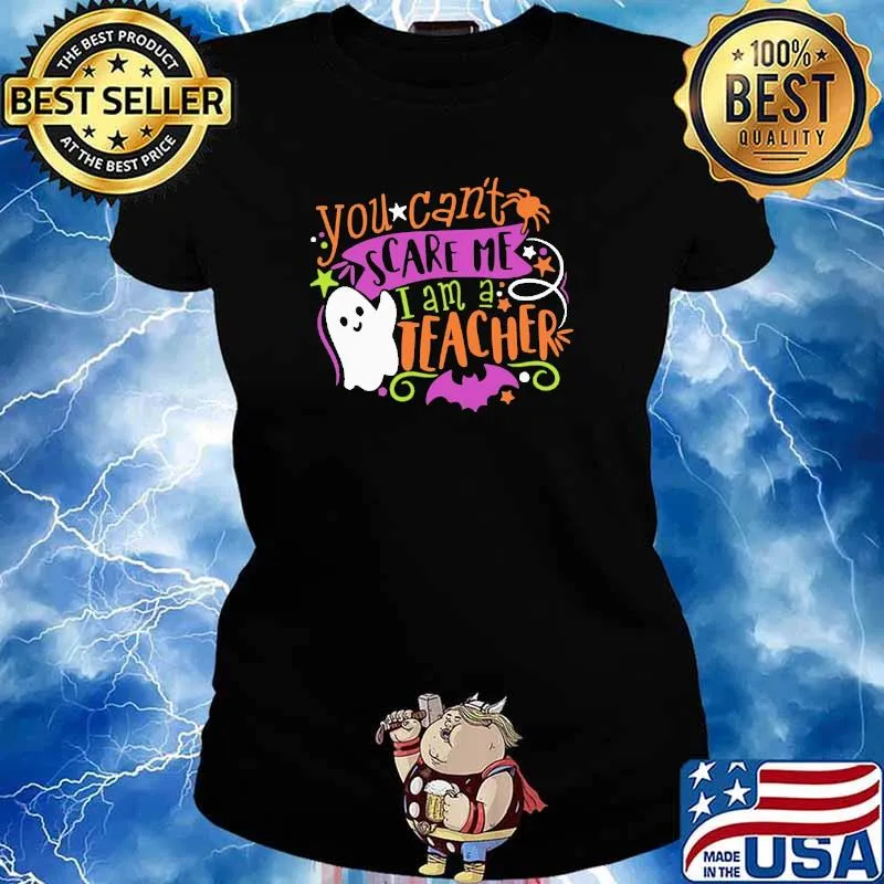 You Can't Scare Me I'm A Teacher Happy Halloween Shirt Ladies tee