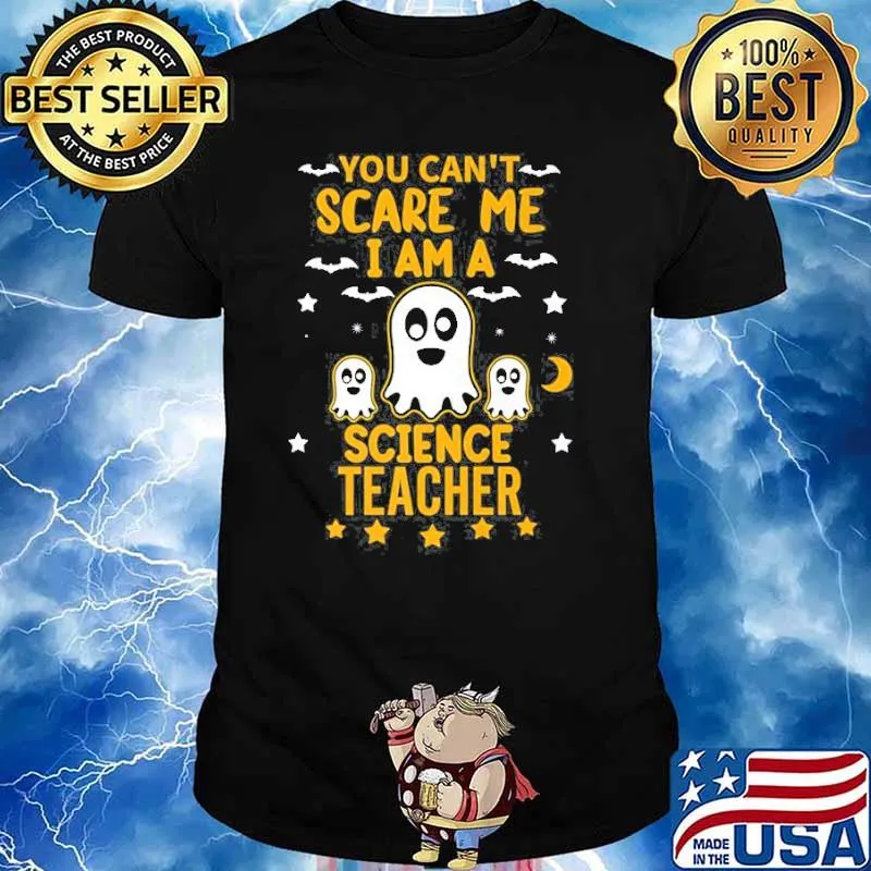 You Cant Scare Me I Am A Science Teacher Halloween Shirt
