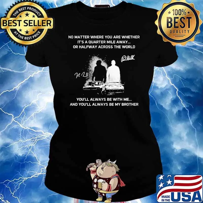 You'll Always Be With Me And You'll Always Be My Brother Shirt Ladies tee