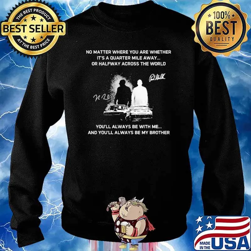 You'll Always Be With Me And You'll Always Be My Brother Shirt Sweater