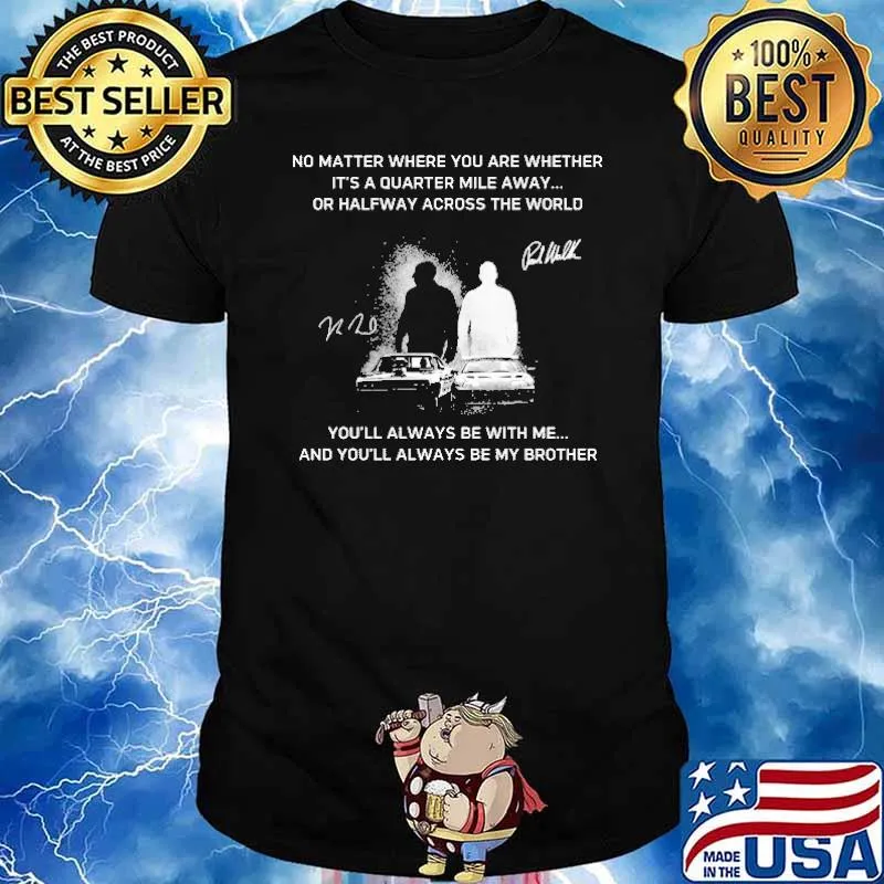 You'll Always Be With Me And You'll Always Be My Brother Shirt