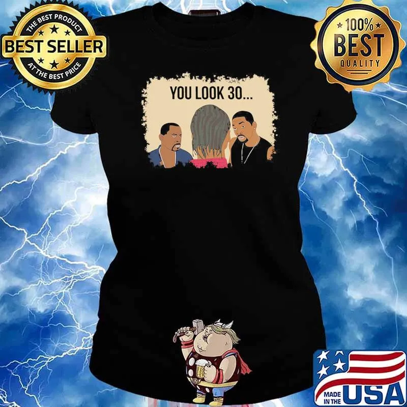 You Look 30... Bad Boys II Shirt Ladies tee