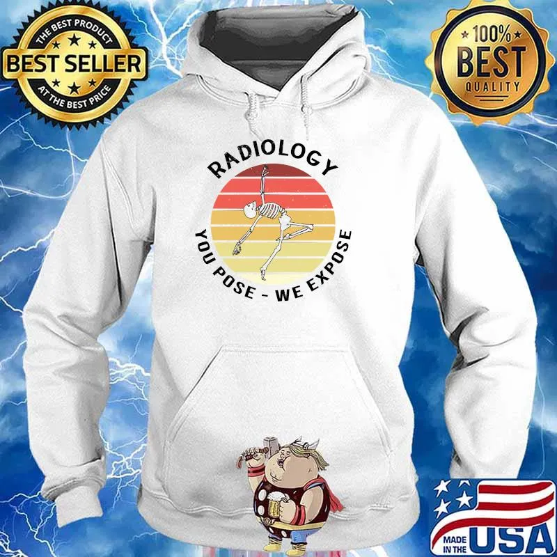 You Pose We Expose - Funny X-Ray Tech & Pharmacy Technician T-s Hoodie