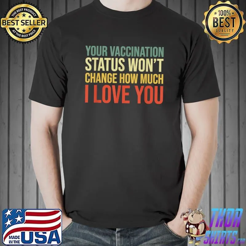 Your Vaccination Status Won't Change T-Shirt