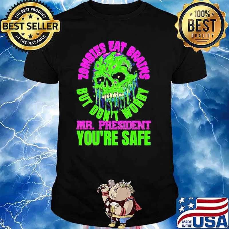 Zombies Eat Brains but don’t worry Mr President you’re safe shirt