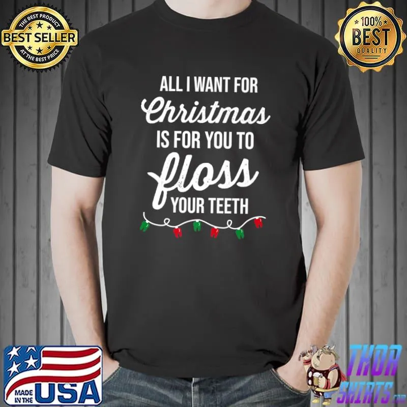 All I want for Christmas is for you to floss your teeth Premium T-Shirt Unisex
