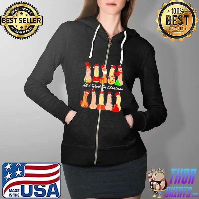 ALL I WANT FOR CHRISTMAS SHIRT Full Zip Hooded