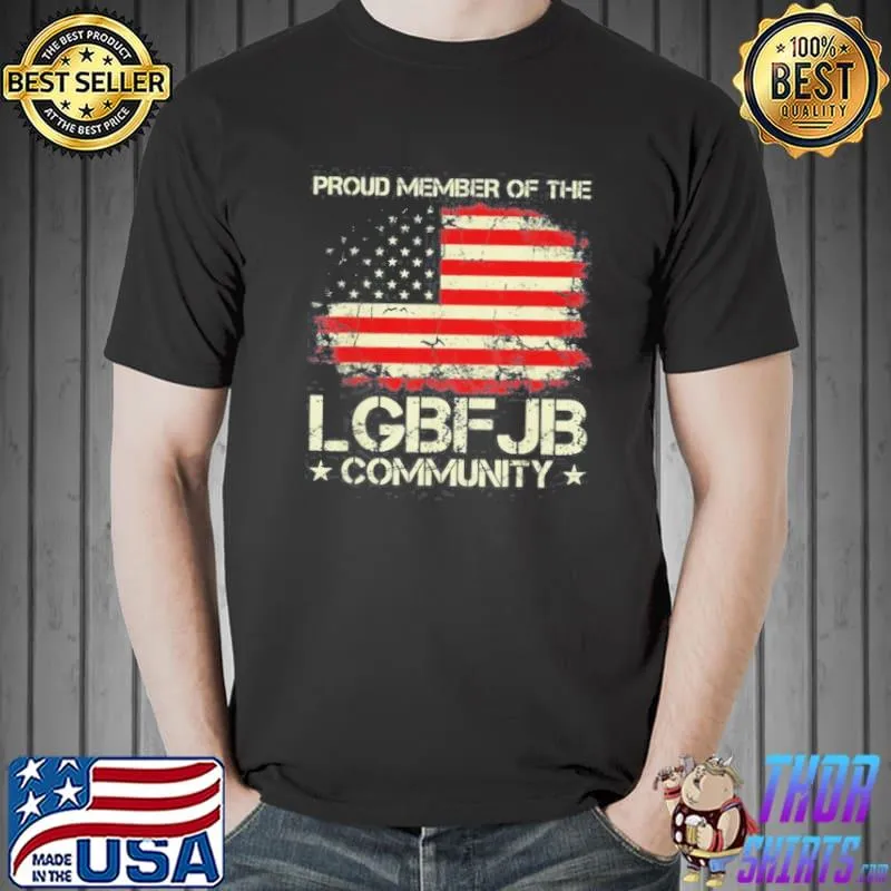 AMERICAN FLAG PROUD MEMBER OF THE LGBFJB COMMUNITY SHIRT Unisex