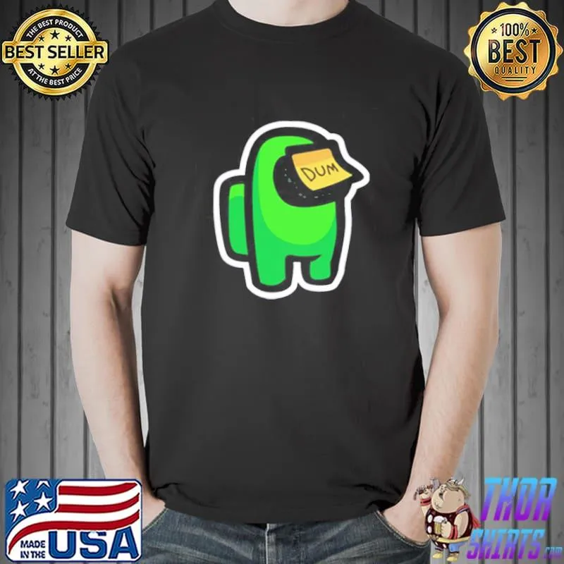 Among Us Dum Shirt Unisex