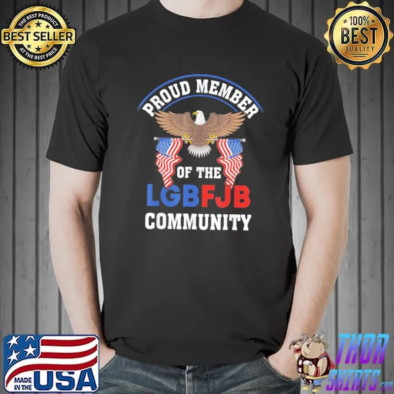Anti Liberal US FLAG Proud Member Of the LGBFJB Community T-Shirt Unisex