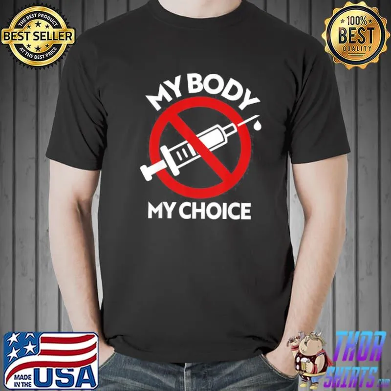 Anti-Vax My Body My Choice No Forced Vaccine Mandate Shirt Unisex