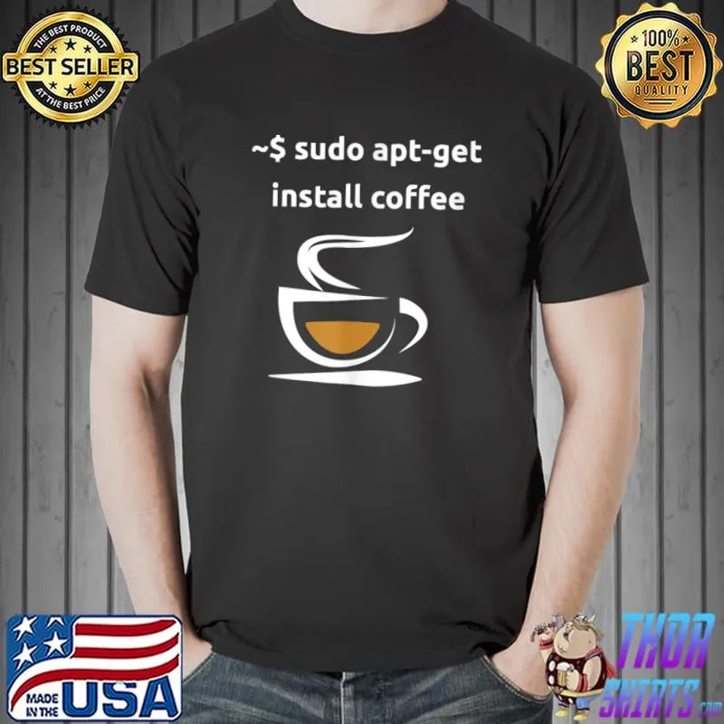 Apt-Get Install Coffee - Tech Support Geek Nerd Gift Idea T-Shirt Unisex