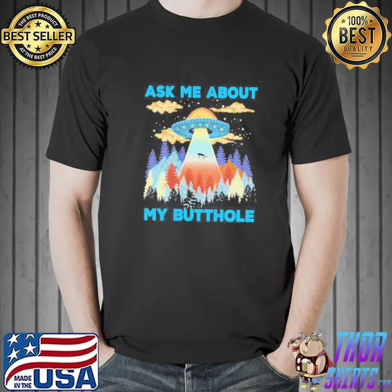 Ask Me About My Butt Hole Bestselling 2021 Shirt Unisex