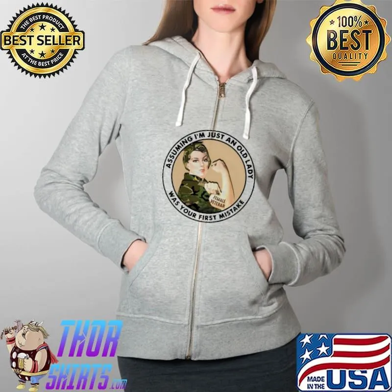 Assuming I'm Just An Old Lady Was Your First Mistake Shirt Full Zip Hooded