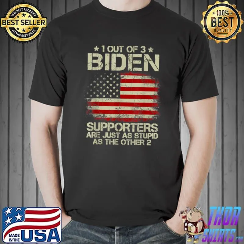 Awesome 1 Out Of 3 Biden Supporters Are As Stupid As The Other 2 T-Shirt Unisex