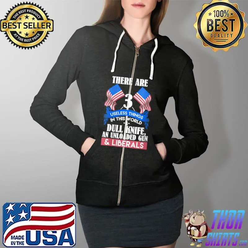 Awesome 3 Useless Things Political Pullover Hoodie T- Full Zip Hooded