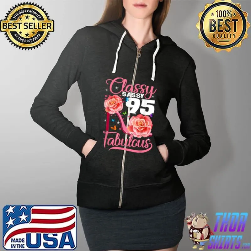 Awesome 95 Years Old Gifts Sassy Classy 95 and Fabulous Birthday T Shirt Full Zip Hooded