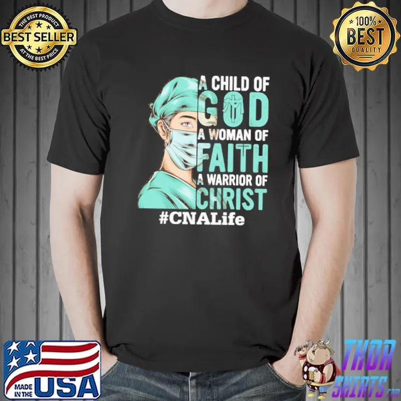 Awesome a child Of God A Woman Of Faith A Warrior Of Christ CNALife Shirt Unisex