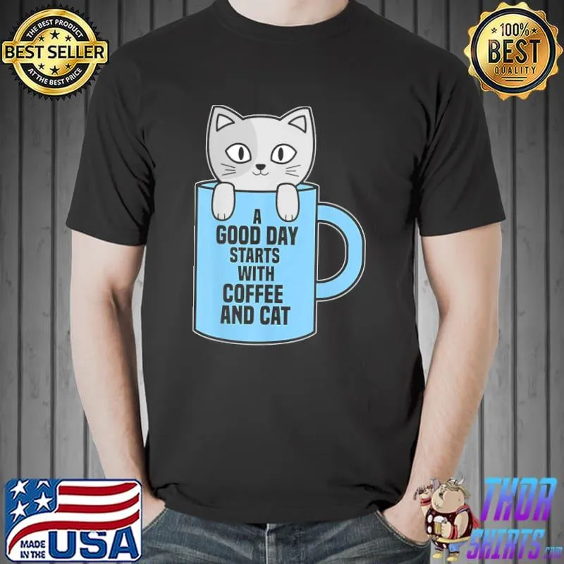 Awesome A Good Day Starts With Coffee And Cat T-Shirt Unisex