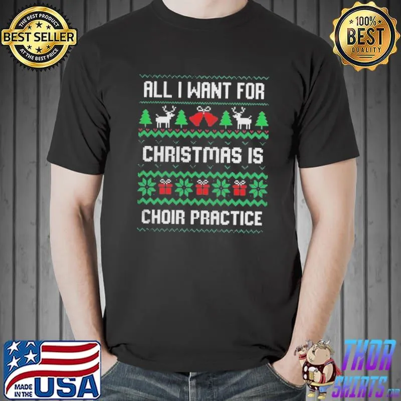 Awesome All I Want For Christmas Is Choir Practice Unisex