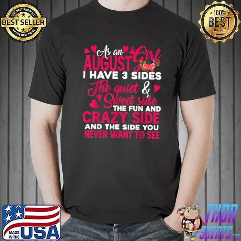 Awesome As August Girl I Have 3 Sides Floral Birthday Mother’s Day T Shirt Unisex