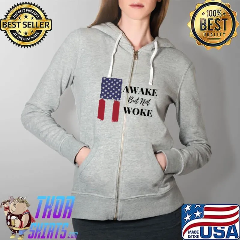 Awesome Awake But Not Woke American Flag Unisex Hoodie Full Zip Hooded