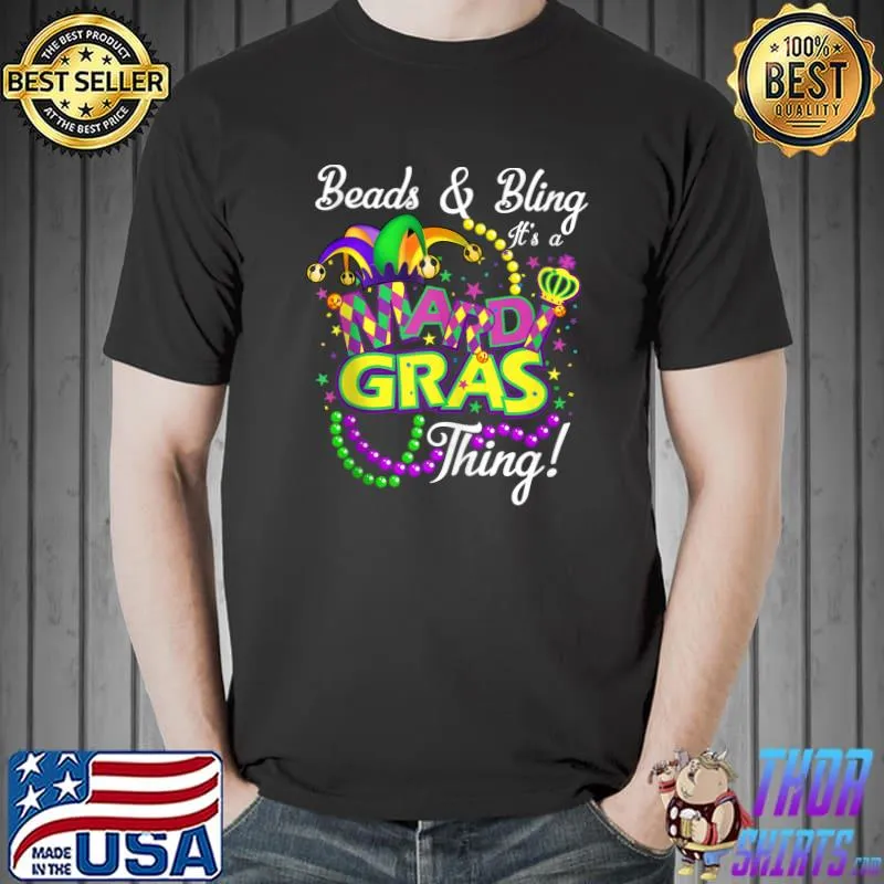 Awesome beads and Bling It's a Mardi Gras Thing T-Shirt Unisex