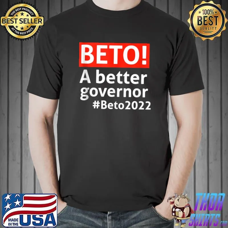 Awesome Beto For Texas 2022 a better Governor Vote 22 T- Unisex
