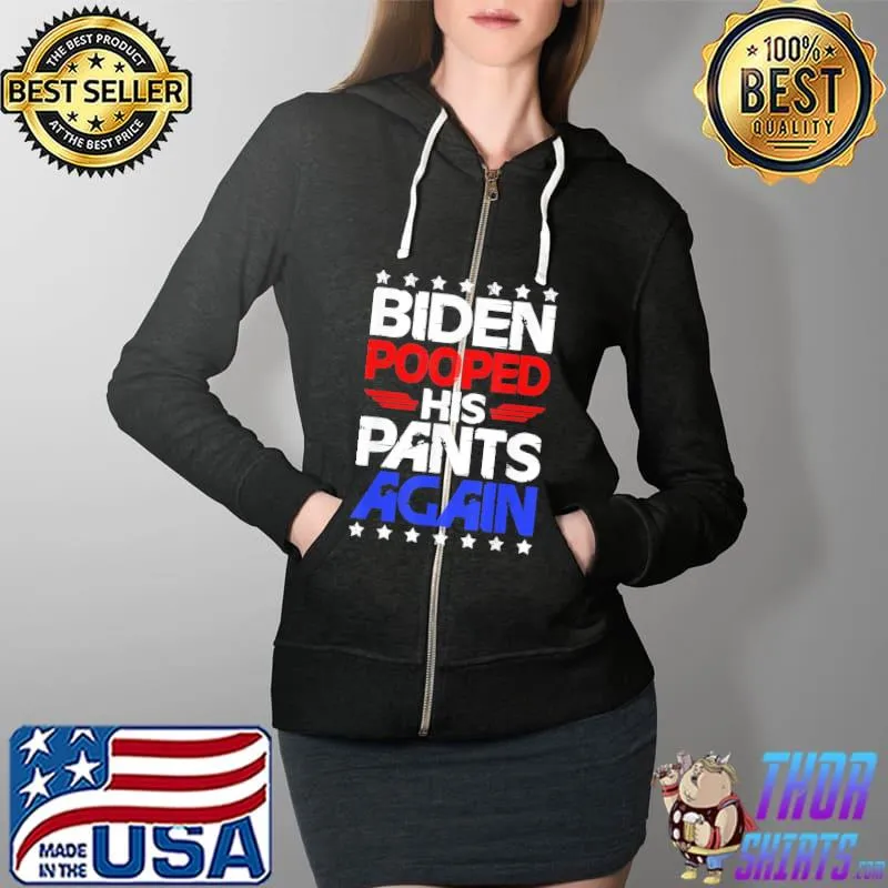 Awesome Biden Pooped His Pants Again Joe Biden T-Shirt Full Zip Hooded