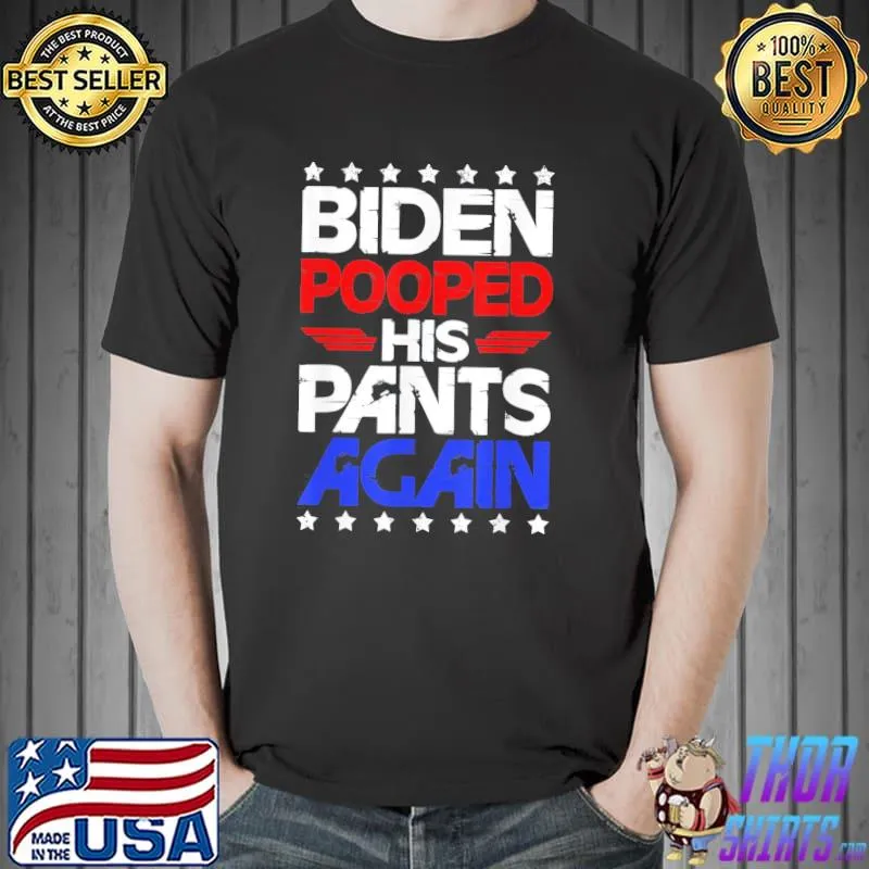 Awesome Biden Pooped His Pants Again Joe Biden T-Shirt Unisex