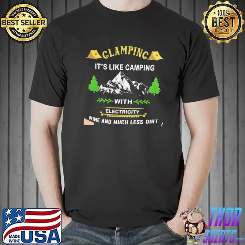 Awesome Clamping It's Like Camping With Electricity Wine And Much Less Dirt Shirt Unisex