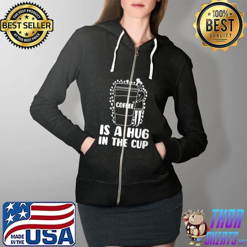 Awesome coffee Is A Hug In The Cup Coffeemaker Beans - Barista T-Shirt Full Zip Hooded