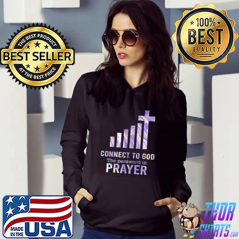 Awesome Connect To God The Password Is Prayer t shirt