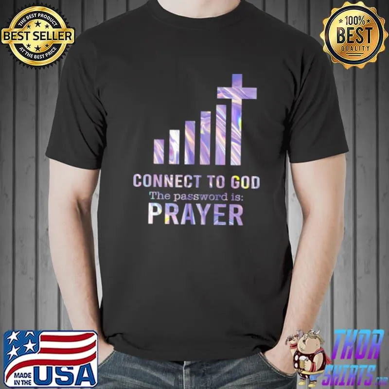 Awesome Connect To God The Password Is Prayer t Unisex