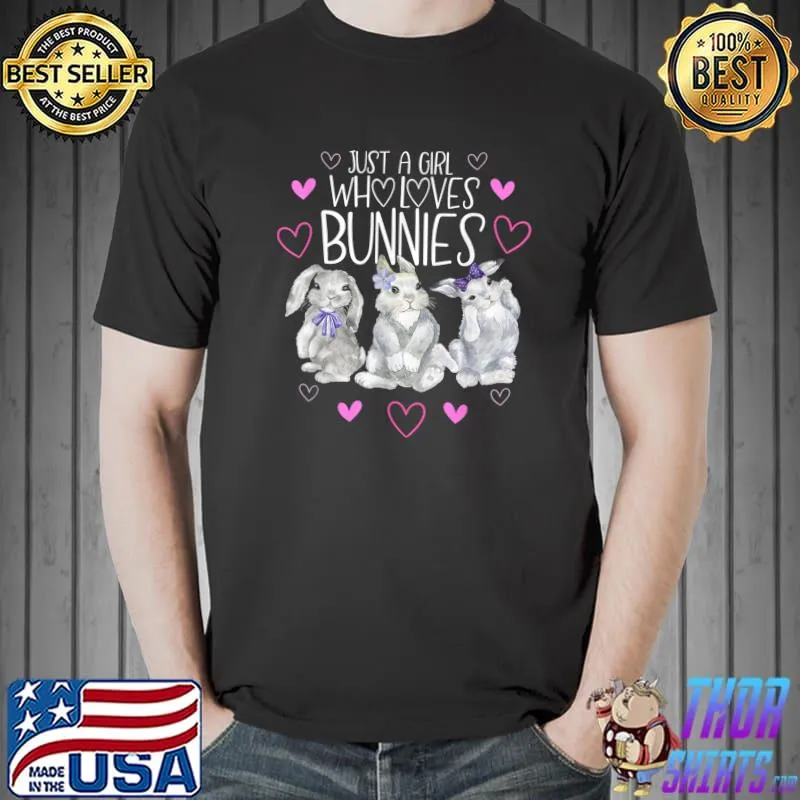 Awesome Cool Bunny Rabbit Tshirt, Just A Girl Who Loves Bunnies T-Shirt