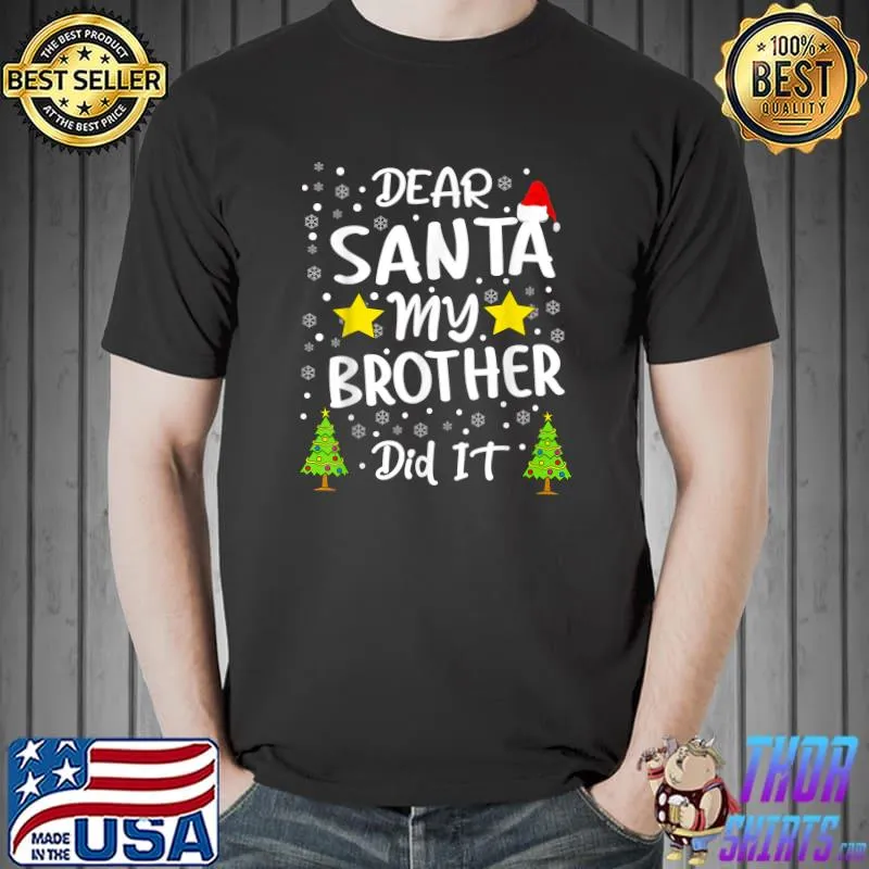 Awesome dear Santa My Brother Did It Funny Christmas Pajama T-Shirt Unisex