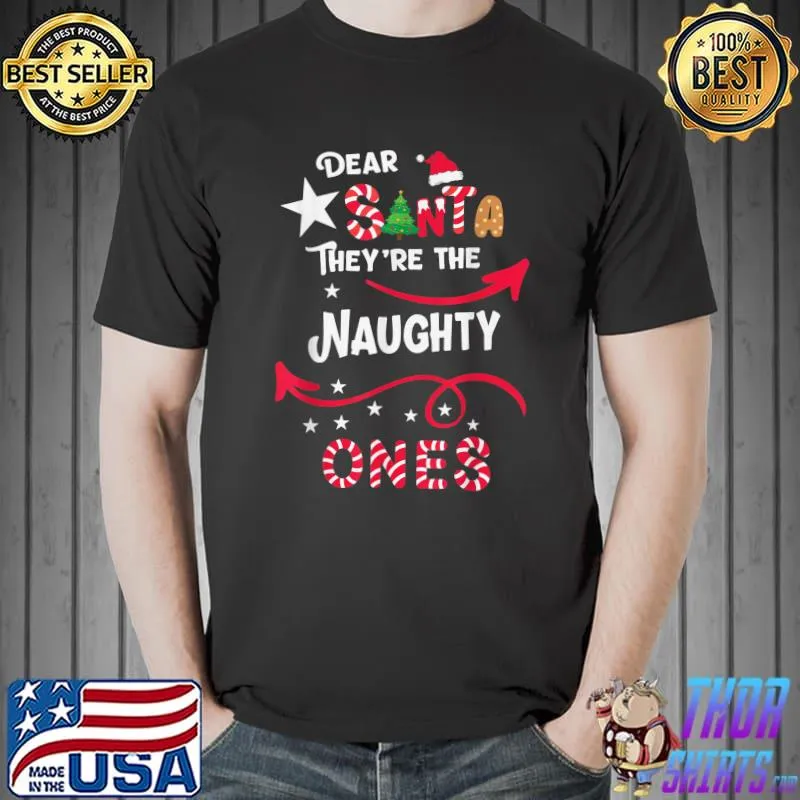 Awesome DEAR SANTA THEY ARE THE NAUGHTY ONES Christmas Xmas Funny T-Shirt