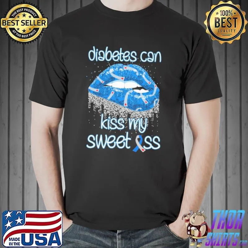 Awesome Diabetes Can Kiss My Sweet Ass Shirt Unisex