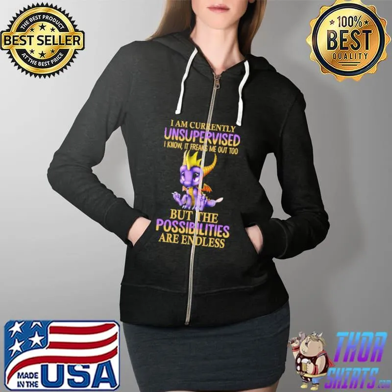 Awesome Dragon I Am Currently Unsupervised I Know It Freaks Me Out Too But The Possibilities Are Endless Shirt Full Zip Hooded