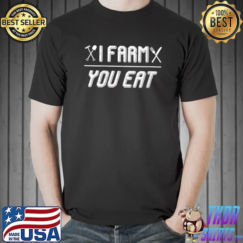 Awesome Farmer I Farm You Eat T-Shirt Unisex