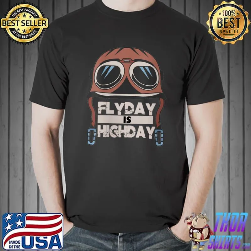 Awesome flyday Is Highday Pilot Aviator Hat Aviator Saying T-Shirt Unisex