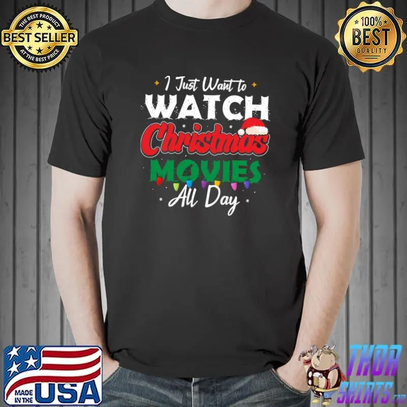 Awesome i Just Want to Watch Christmas Movies Funny Xmas Movies Puns T-s Unisex