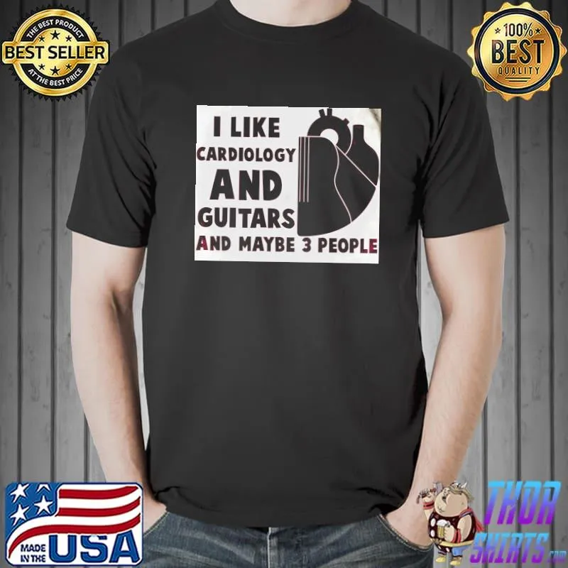 Awesome I Like Cardiology And Guitars And Maybe 3 People Shirt Unisex