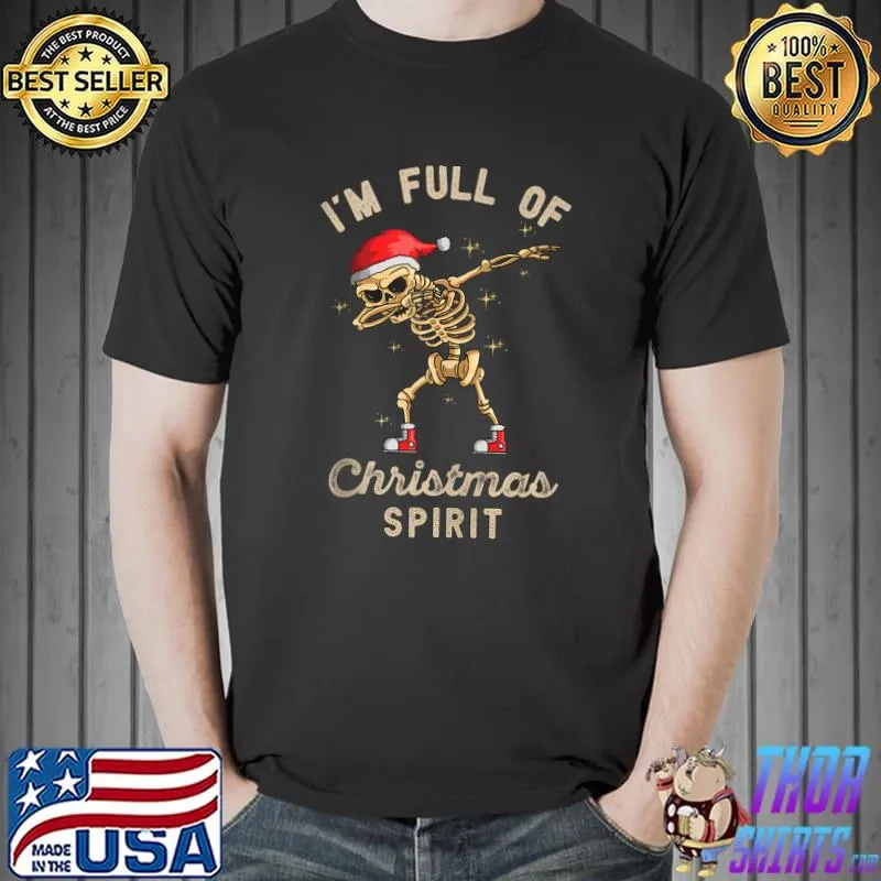 Awesome i'm Full of Christmas Spirit Funny Holidays Christmas Party T-Shirt Unisex