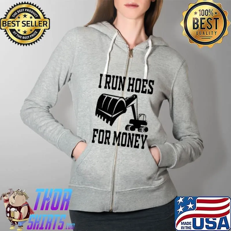 Awesome I Run Hoes For Money Excavator & Heavy Machinery Operator Premium T-Shirt Full Zip Hooded