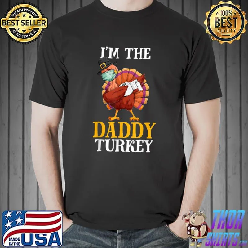 Awesome I'm The Daddy Turkey Matching Family Group Thanksgiving T-Shirt Unisex