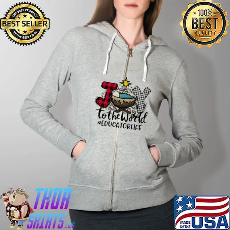 Awesome Joy To The World Educator Life Christmas Sweater Shirt Full Zip Hooded