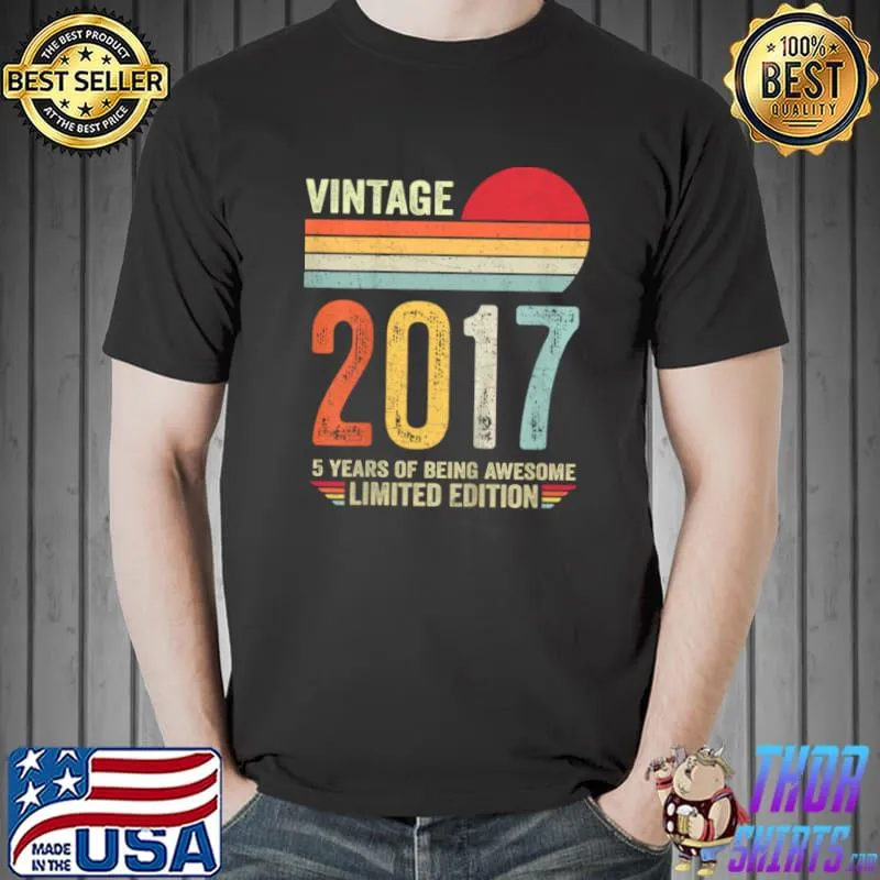 Awesome Kids 5 Year Old Gift Vintage 2017 Limited Edition 5th Birthday T Shirt Unisex